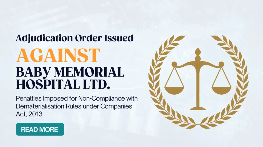 Adjudication Order Summary Against Baby Memorial Hospital Limited for Non-Compliance with Dematerialisation Rules