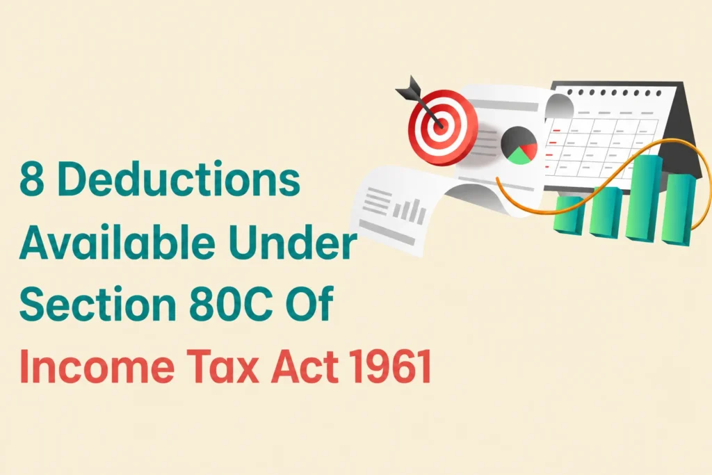 Income Tax - 8 Deductions Available Under Section 80C Of Income Tax Act 1961