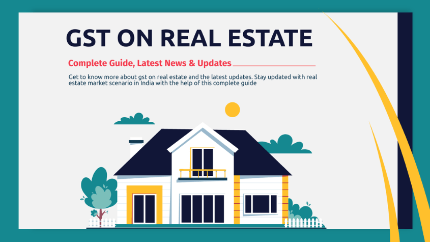 GST On Real Estate - Complete Guide, Latest News & Updates